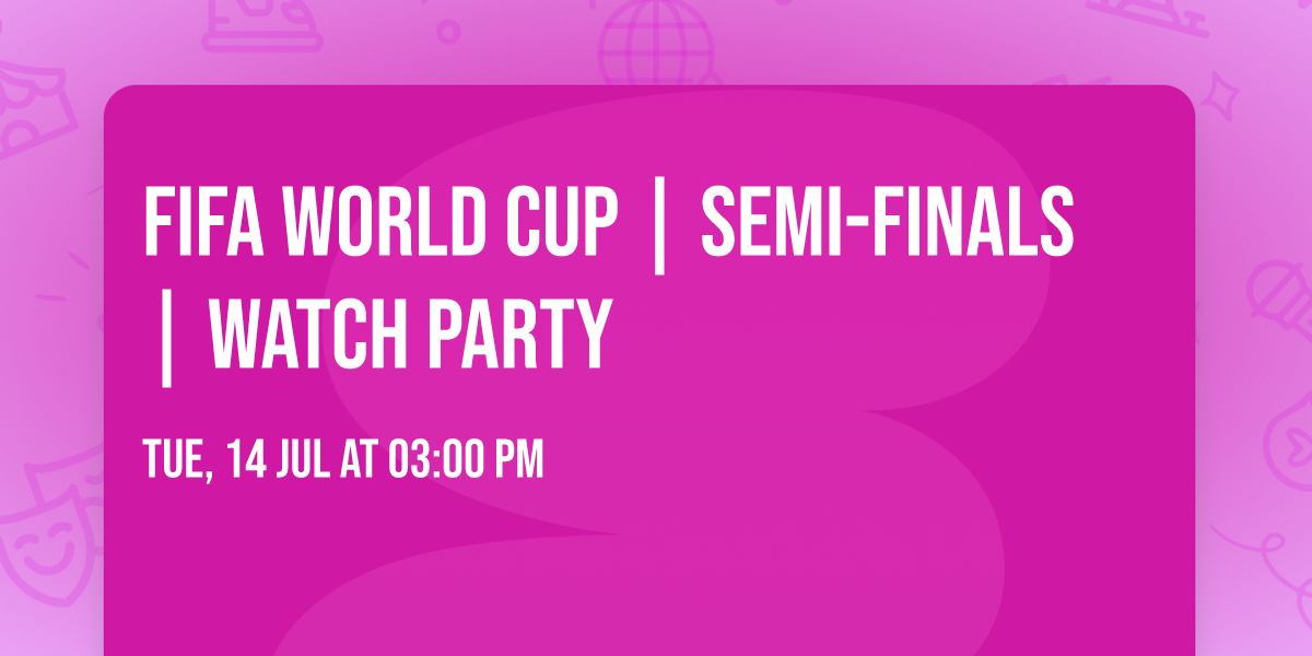 Fifa World Cup | Semi-Finals | Watch Party