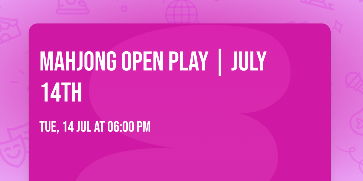 Mahjong Open Play | July 14th
