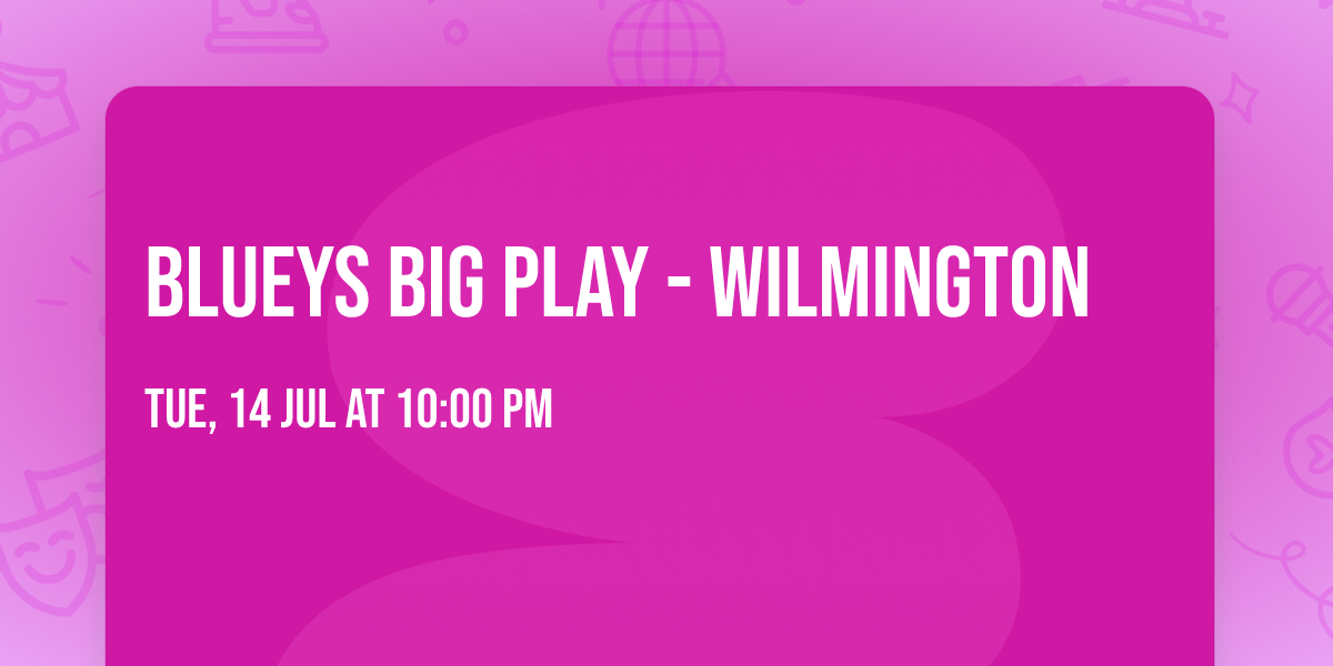 Blueys Big Play - Wilmington