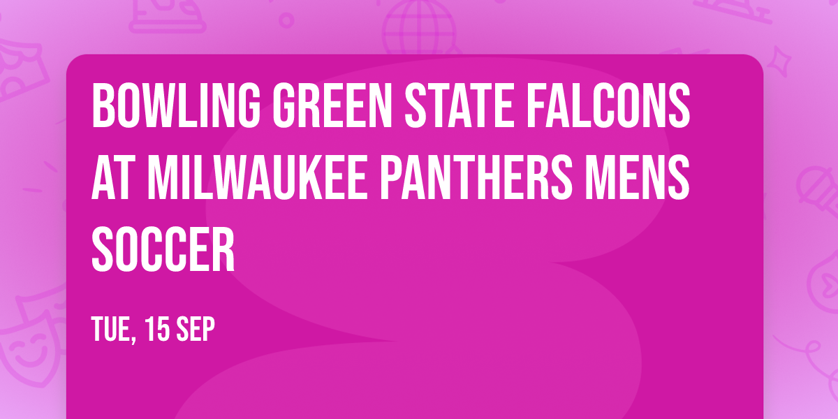Bowling Green State Falcons at Milwaukee Panthers Mens Soccer