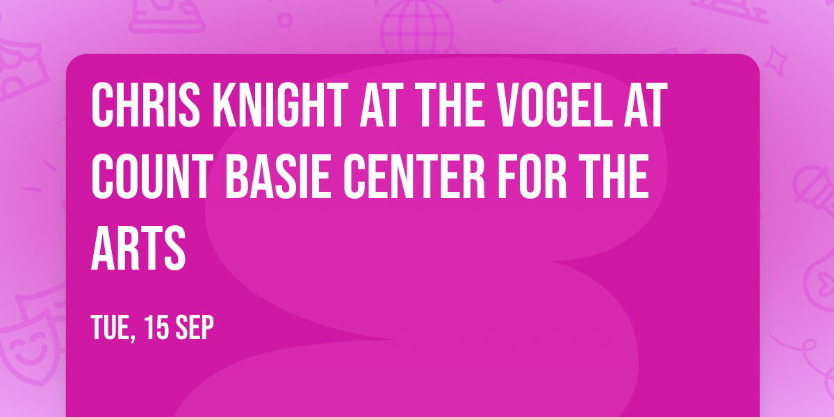 Chris Knight at The Vogel at Count Basie Center for the Arts