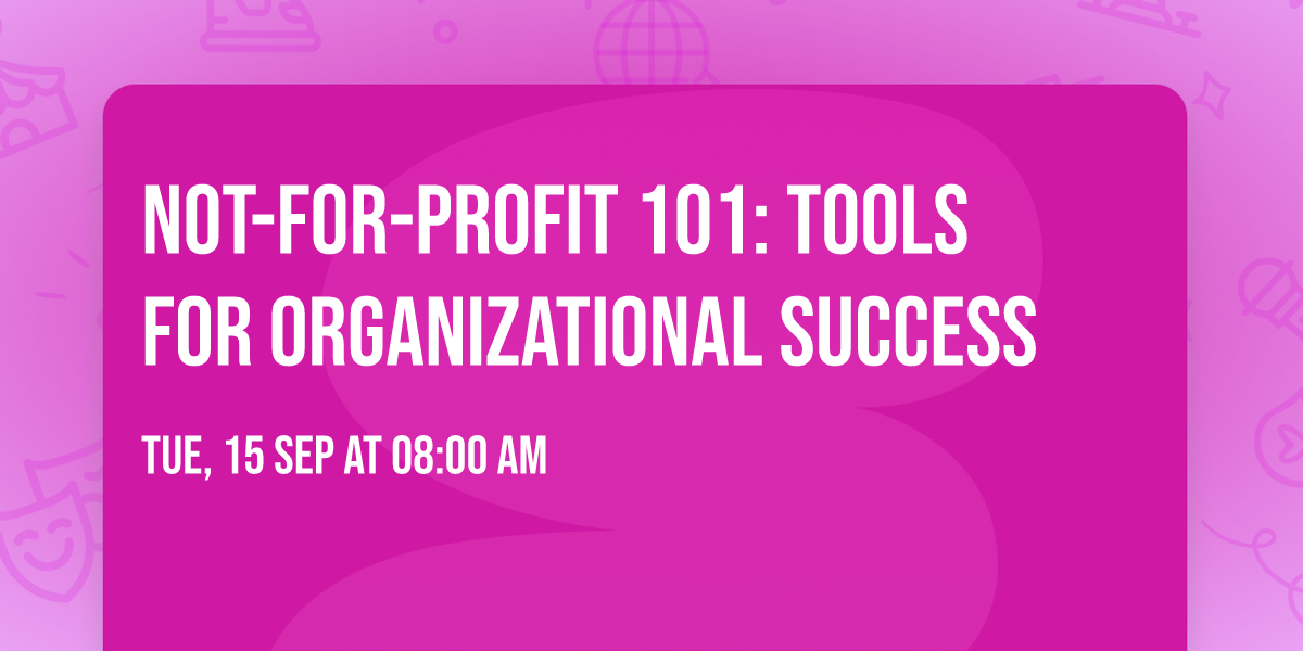 Not-for-Profit 101: Tools for Organizational Success