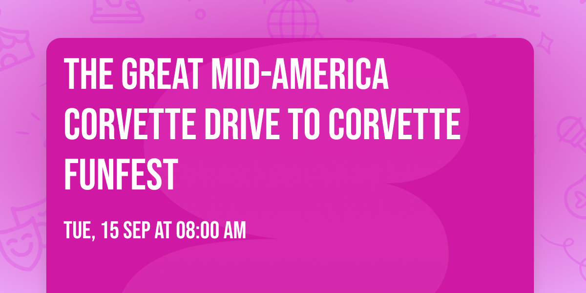 The Great Mid-America Corvette Drive to Corvette Funfest