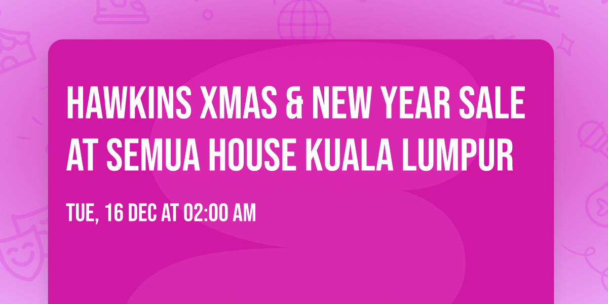 HAWKINS XMAS & NEW YEAR SALE AT SEMUA HOUSE KUALA LUMPUR 