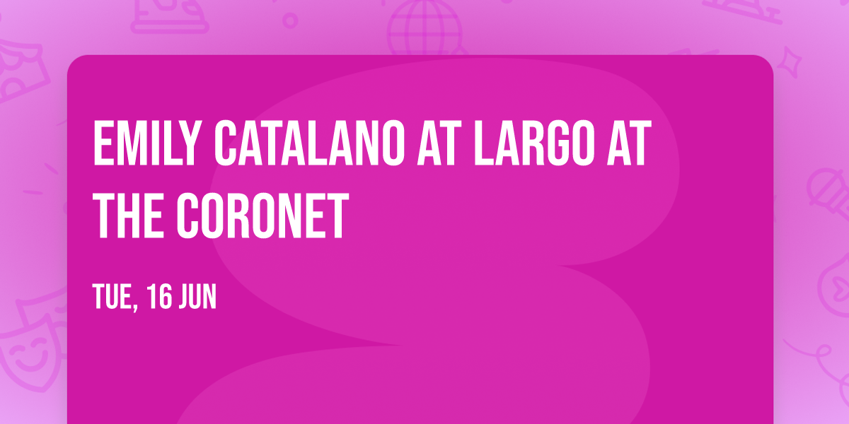 Emily Catalano at Largo at the Coronet