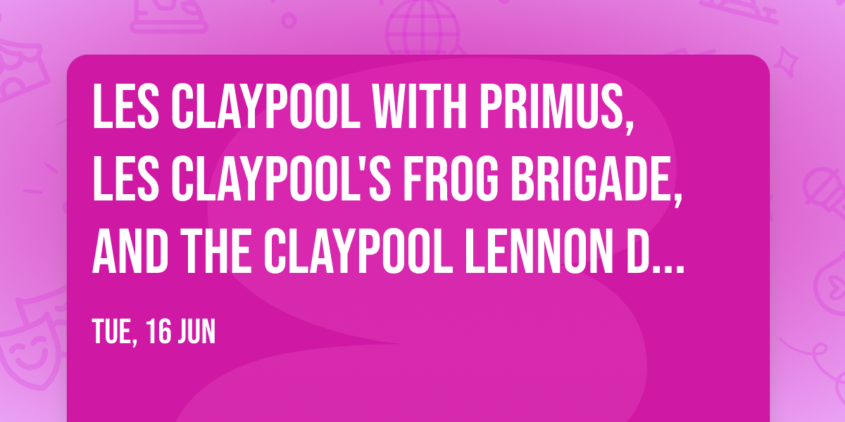 Les Claypool with Primus, Les Claypool's Frog Brigade, and The Claypool Lennon Delirium