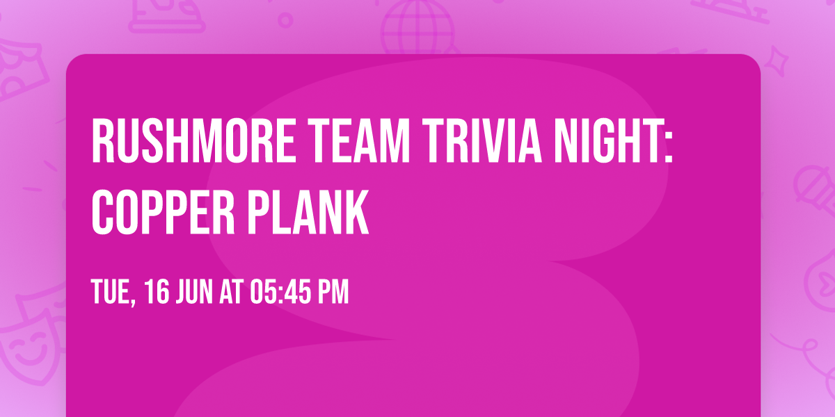 Rushmore Team Trivia Night: Copper Plank