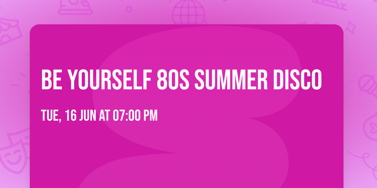 Be Yourself 80s Summer Disco