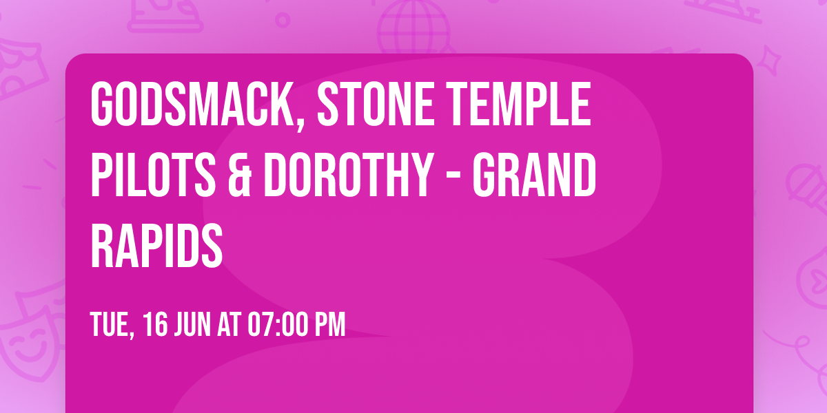 Godsmack, Stone Temple Pilots & Dorothy - Grand Rapids