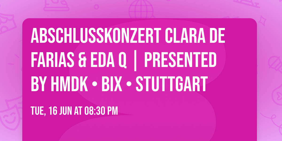 Abschlusskonzert Clara de Farias & EDA Q | presented by HMDK \u2022 BIX \u2022 Stuttgart