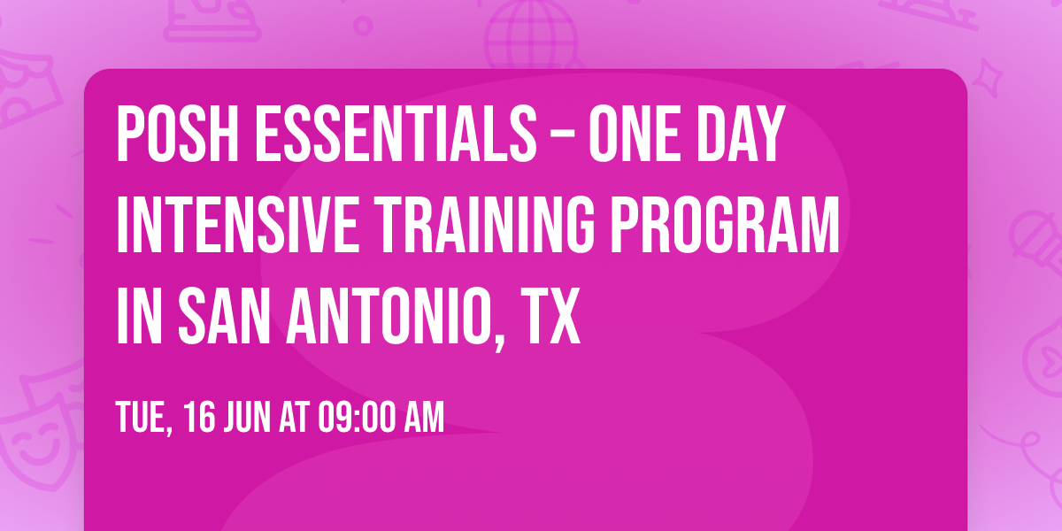 POSH Essentials\u00ae \u2013 One Day Intensive Training Program in San Antonio, TX