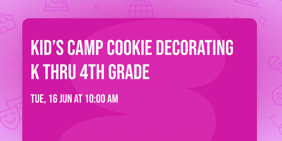 Kid\u2019s Camp Cookie Decorating K thru 4th grade