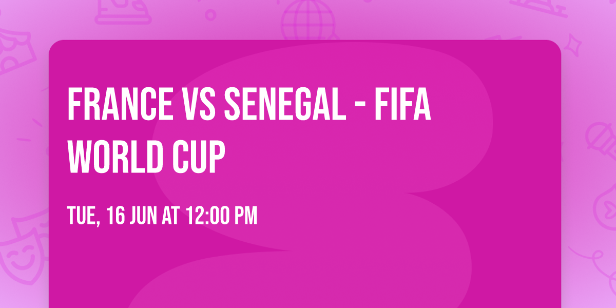 France vs Senegal - FIFA World Cup