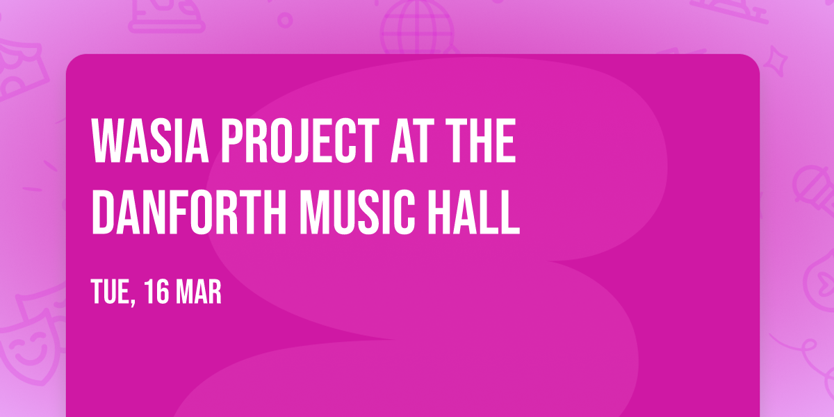 Wasia Project at The Danforth Music Hall