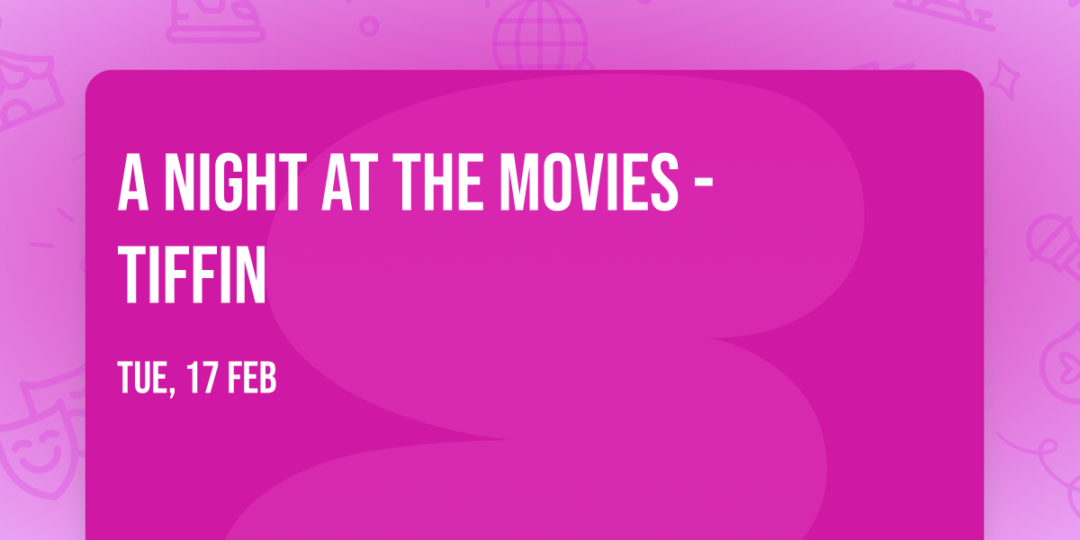 A Night at the Movies - Tiffin