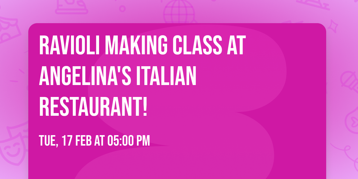 Ravioli Making Class at Angelina's Italian Restaurant!