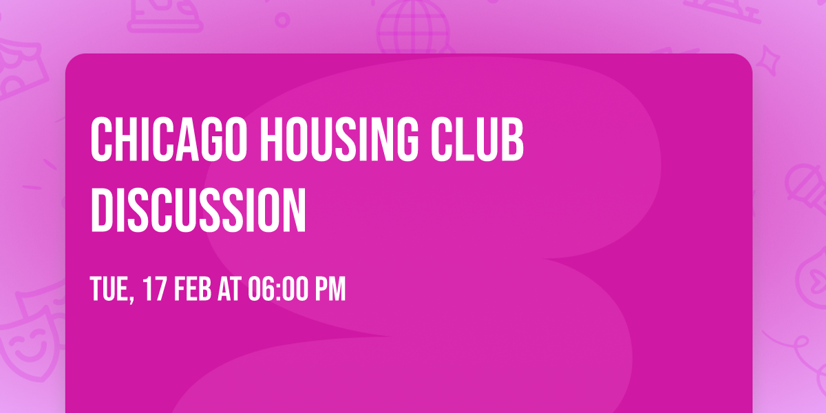 Chicago Housing Club Discussion