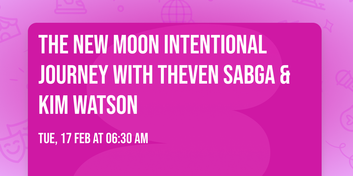 The NEW MOON Intentional Journey with Theven Sabga & Kim Watson