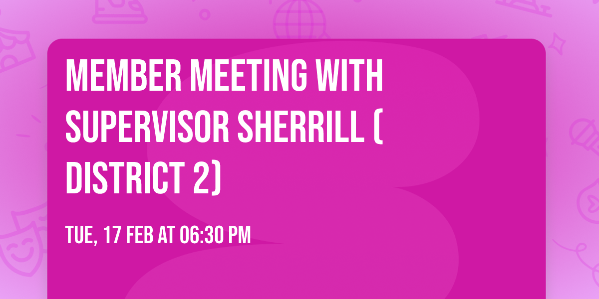 Member meeting with Supervisor Sherrill (District 2)