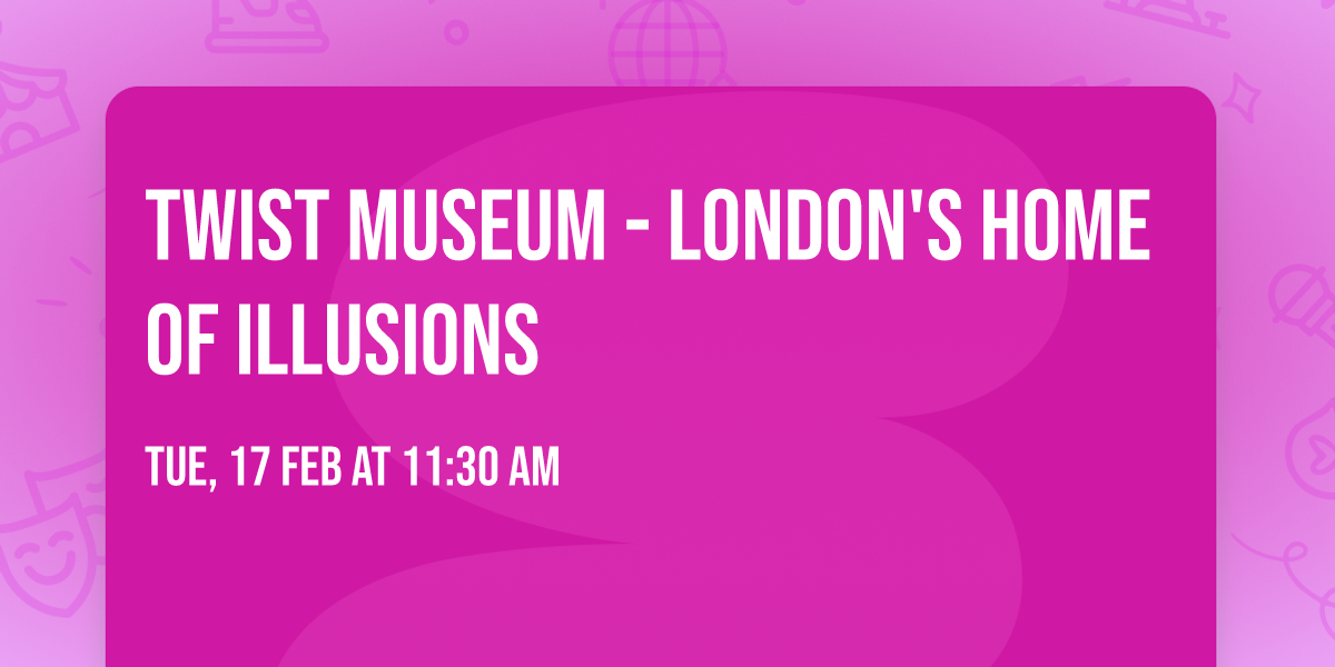 Twist Museum - London's Home of Illusions