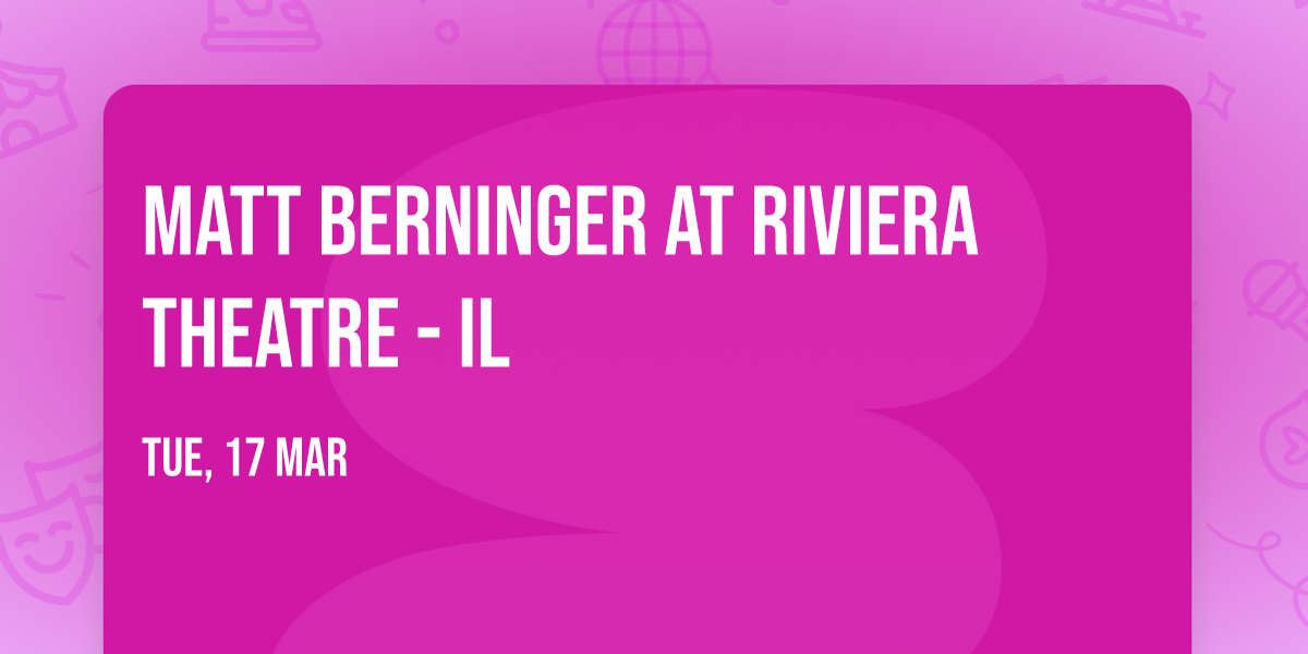 Matt Berninger at Riviera Theatre - IL