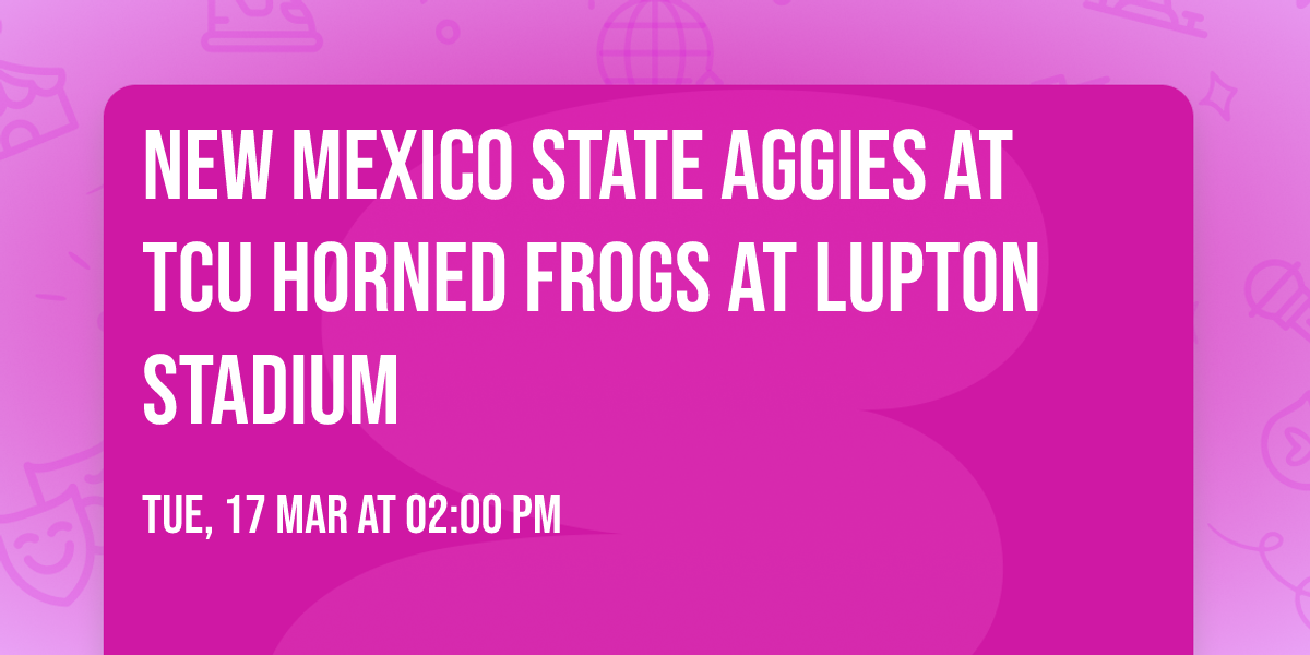 New Mexico State Aggies at TCU Horned Frogs at Lupton Stadium