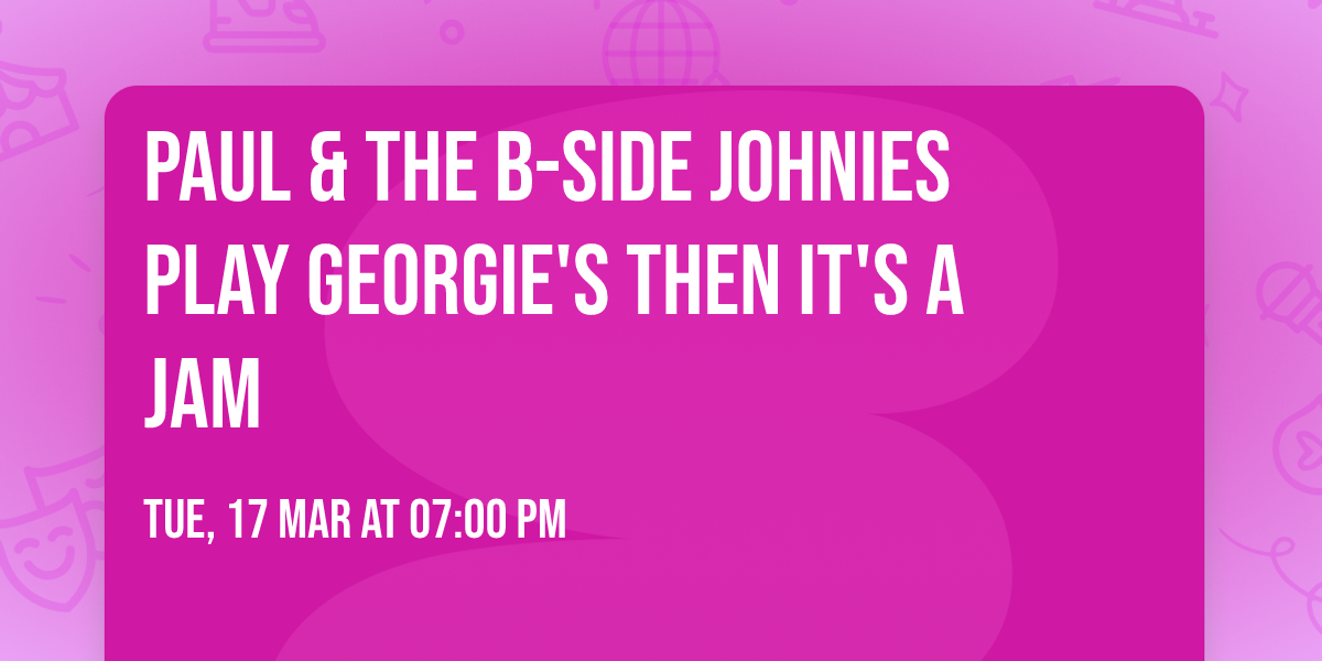Paul & The B-Side Johnies Play Georgie's Then It's A Jam