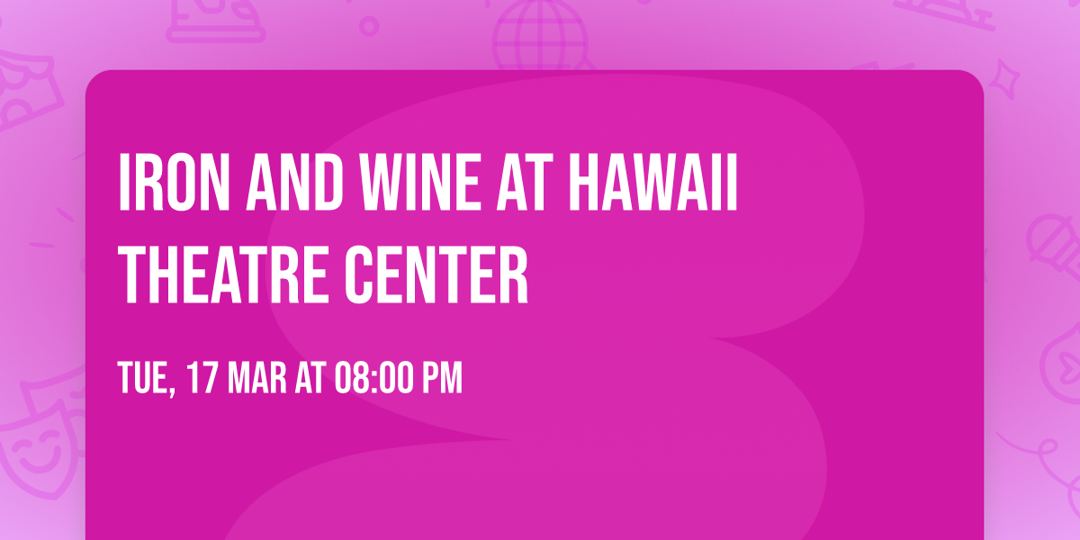 Iron and Wine at Hawaii Theatre Center