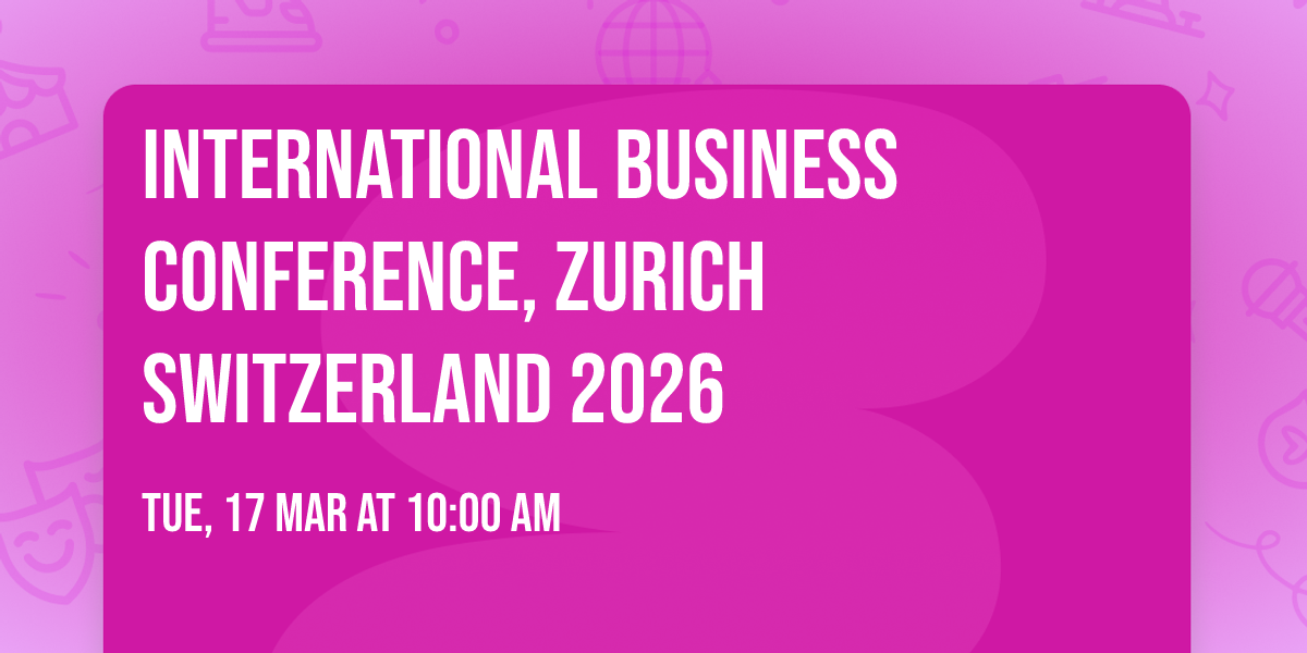 International Business Conference, Zurich Switzerland 2026