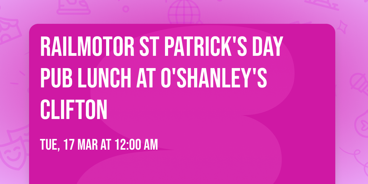 Railmotor St Patrick's Day Pub lunch at O'Shanley's Clifton