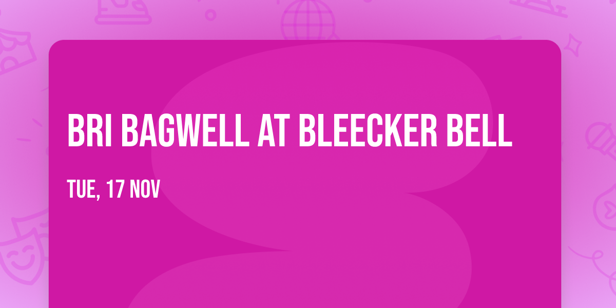 Bri Bagwell at Bleecker Bell