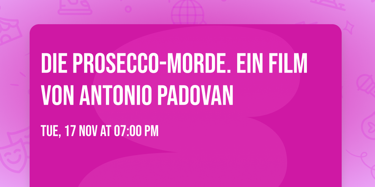 Die Prosecco-Morde. Ein Film von Antonio Padovan