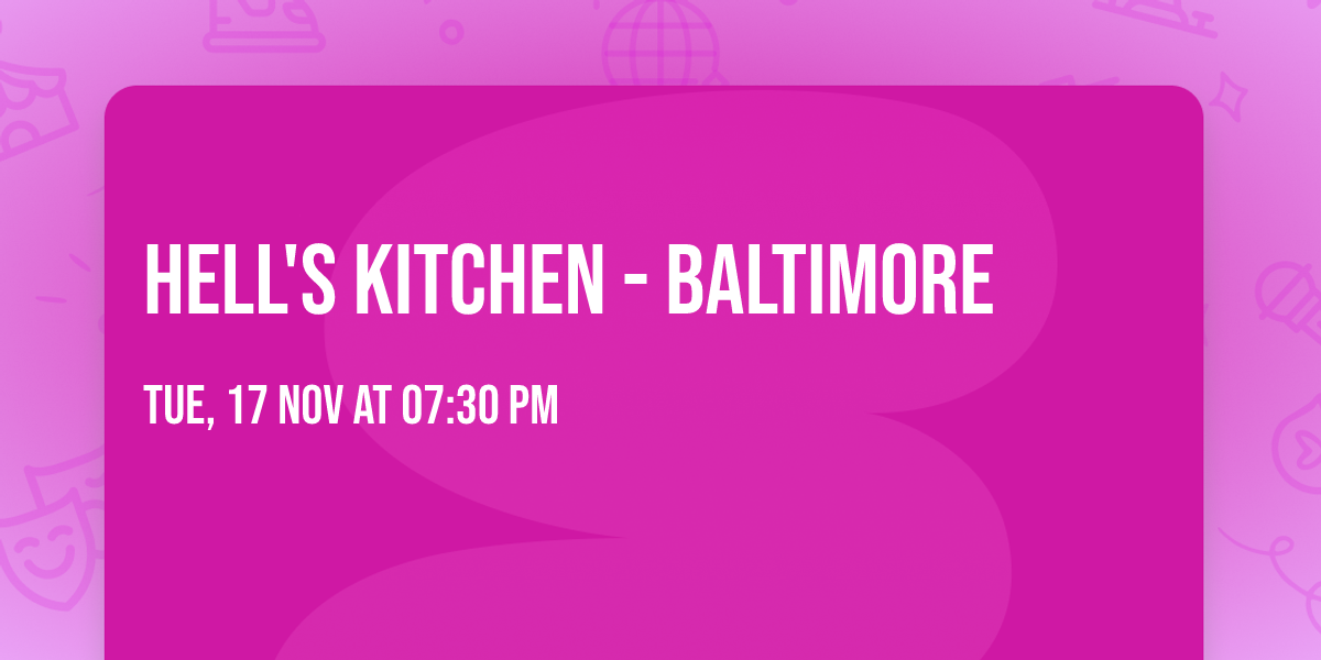 Hell's Kitchen - Baltimore