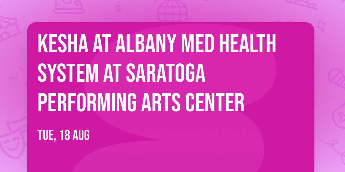 Kesha at Albany Med Health System at Saratoga Performing Arts Center