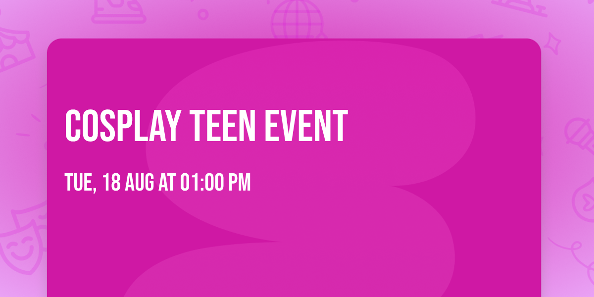 Cosplay Teen event