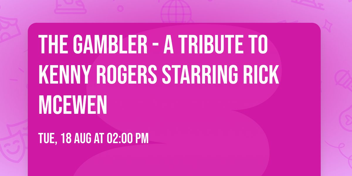 The Gambler - A Tribute to Kenny Rogers starring Rick McEwen