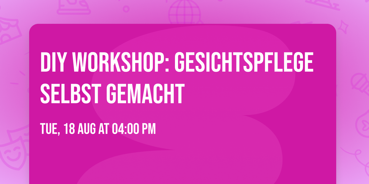 DIY Workshop: Gesichtspflege selbst gemacht