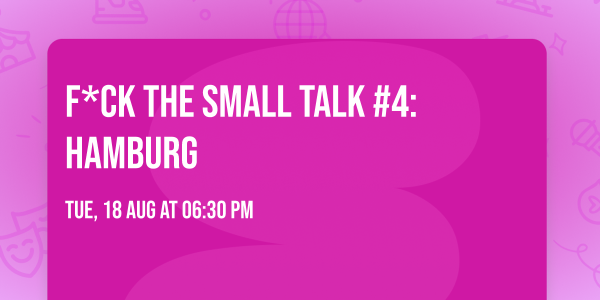 F*ck the Small Talk #4: Hamburg \ud83c\udfb2