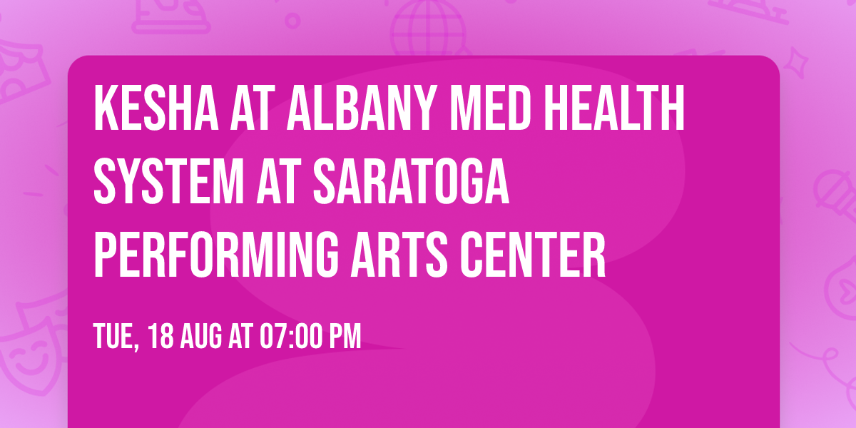 Kesha at Albany Med Health System at Saratoga Performing Arts Center