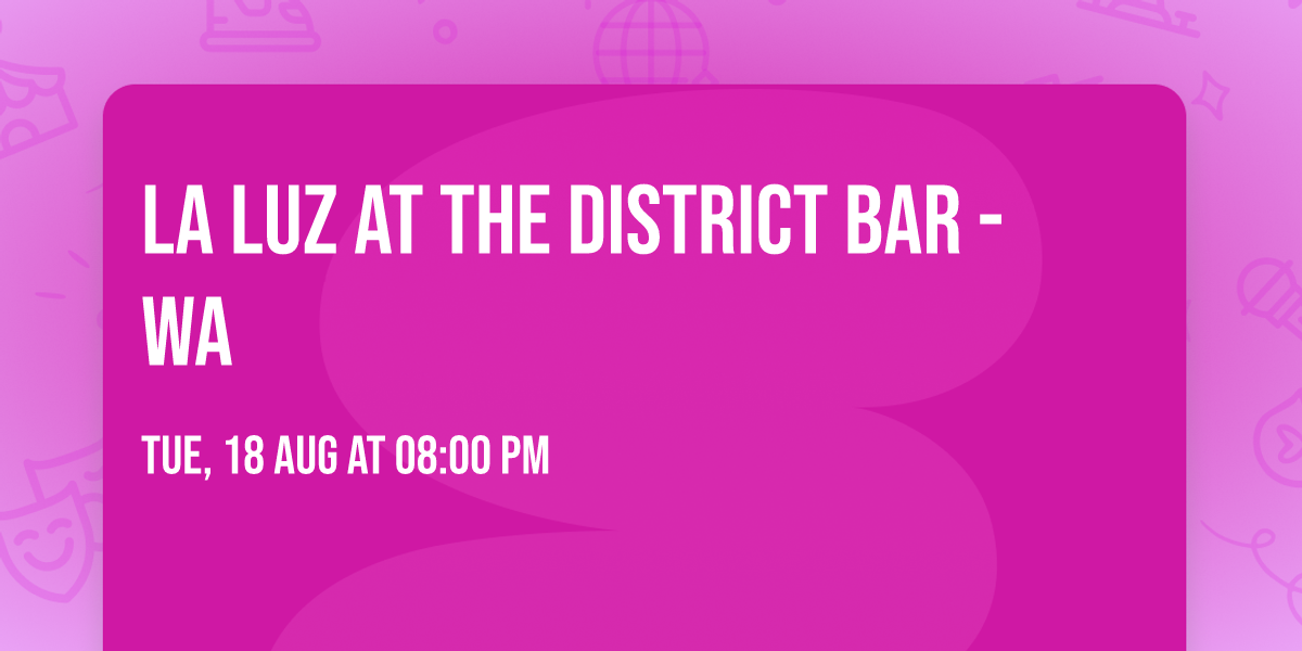 La Luz at The District Bar - WA