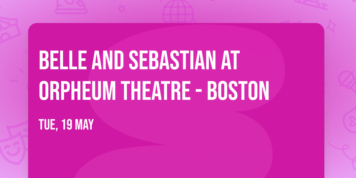 Belle and Sebastian at Orpheum Theatre - Boston