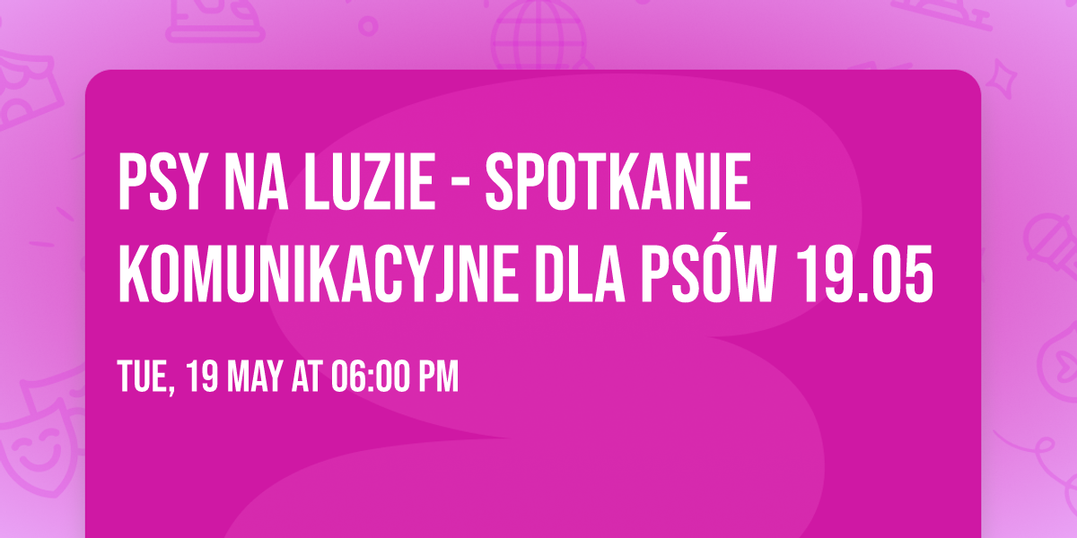 Psy na luzie - spotkanie komunikacyjne dla ps\u00f3w 19.05
