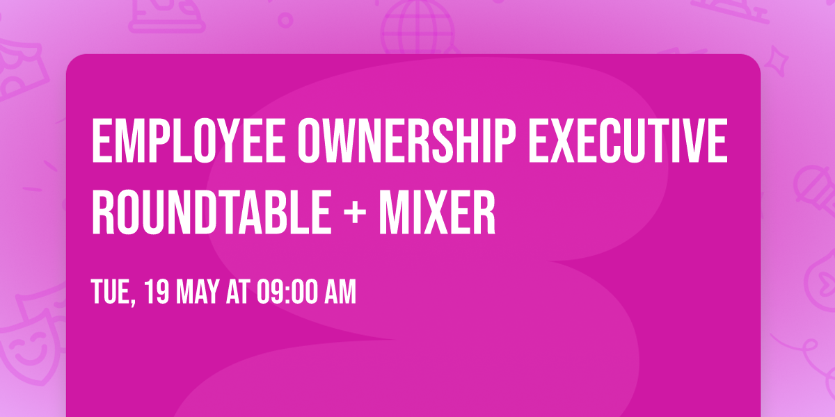 Employee Ownership Executive Roundtable + Mixer