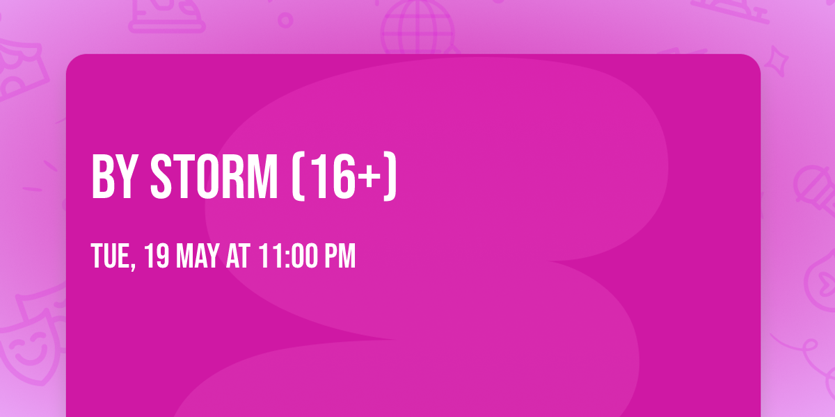 By Storm (16+)