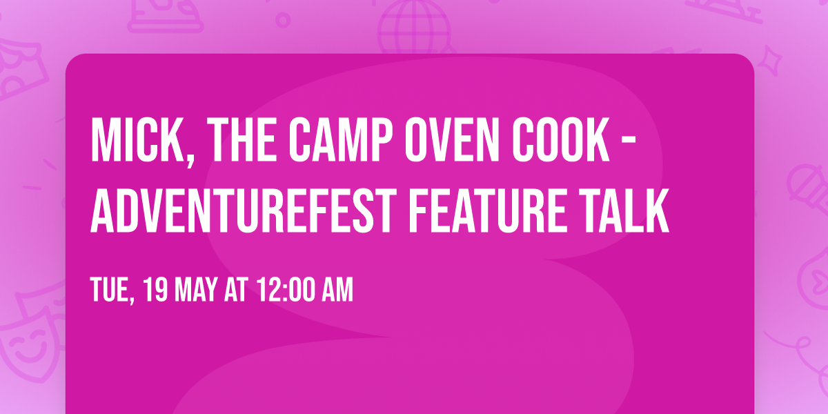 Mick, the Camp Oven Cook - AdventureFest Feature talk