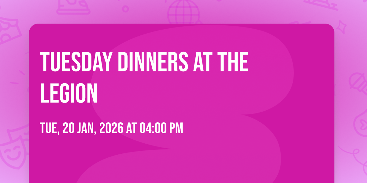 Tuesday Dinners at the Legion