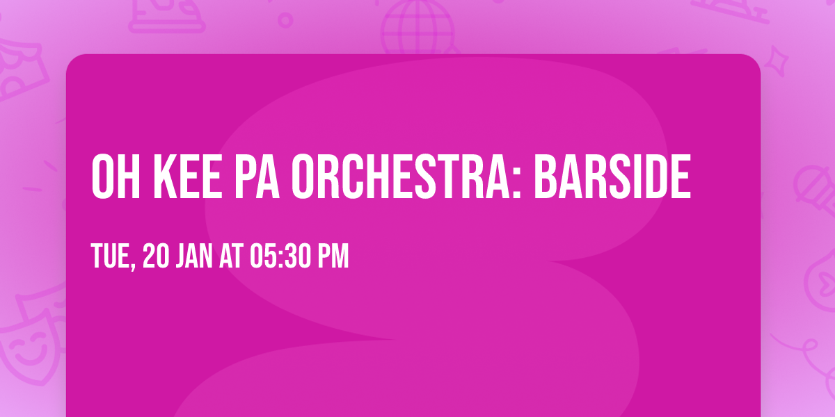 Oh Kee Pa Orchestra: Barside