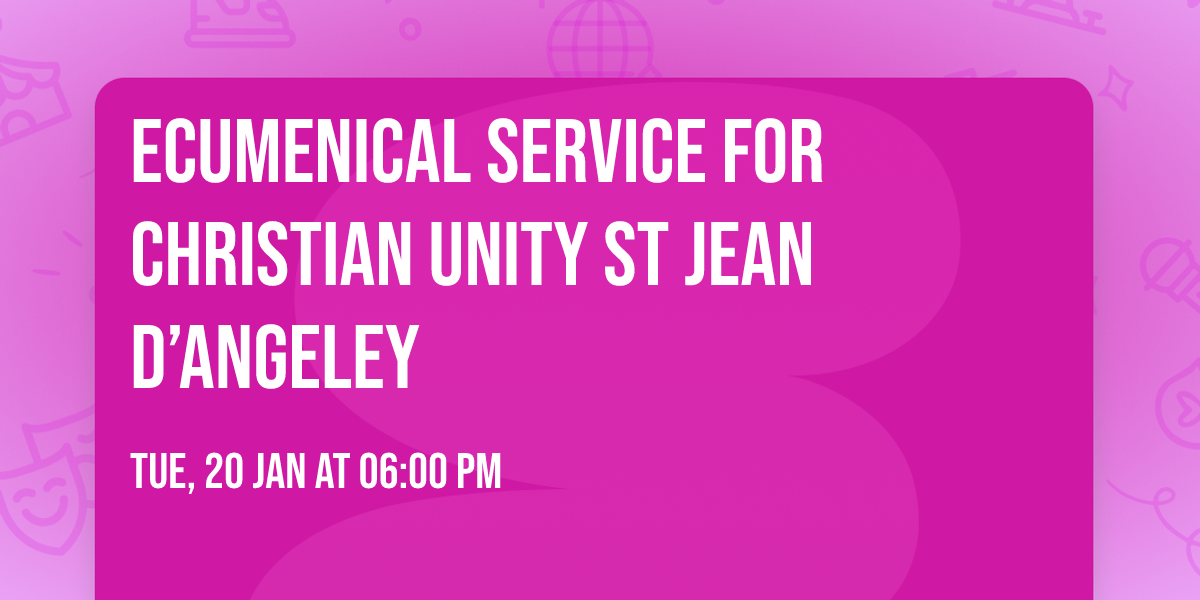 Ecumenical Service for Christian Unity St Jean D\u2019Angeley
