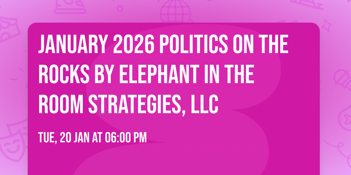 January 2026 Politics on the Rocks by Elephant in the Room Strategies, LLC