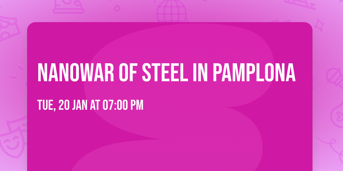 Nanowar Of Steel in Pamplona